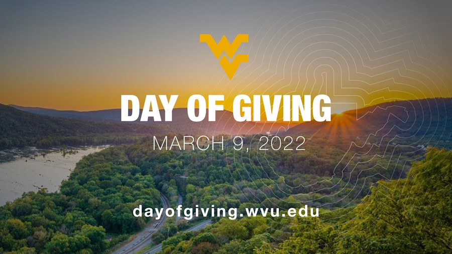 Photo of sun rising over rolling green hills and a river, with flying WV centered and the words Day of Giving, March 9, 2022, dayofgiving.wvu.edu